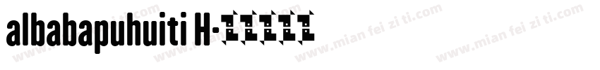 albabapuhuiti H字体转换